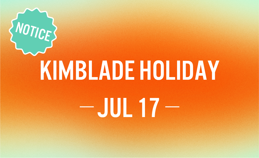 KIMBLADE Holiday Notice. JUL 17, 2026