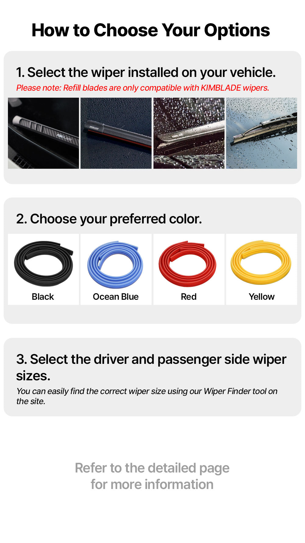 Guide to choosing KIMBLADE wiper refills Select the installed wiper choose from colors black blue red yellow and find the right driver and passenger sizes